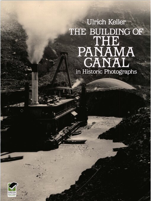 Title details for The Building of the Panama Canal in Historic Photographs by Ulrich Keller - Available